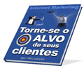 TORNE-SE O ALVO DE SEUS CLIENTES 
